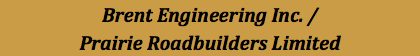 Brent Engineering Inc. / Prairie Roadbuilders Limited